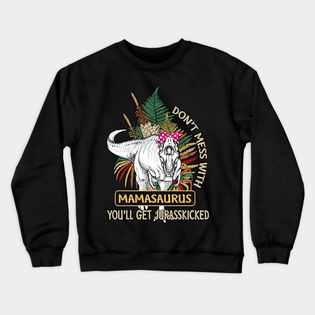 Vintage Don't Mess With Mamasaurus T Shirt Family Shirt Crewneck Sweatshirt by jrgenbode